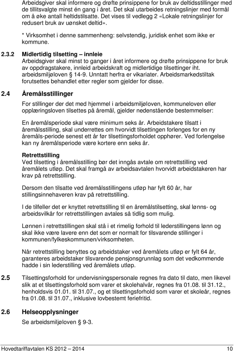 * Virksomhet i denne sammenheng: selvstendig, juridisk enhet som ikke er kommune. 2.3.