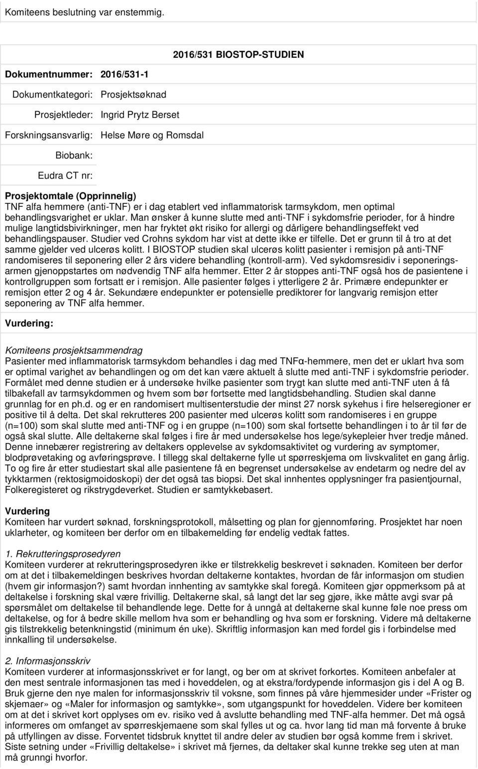 tarmsykdom, men optimal behandlingsvarighet er uklar.