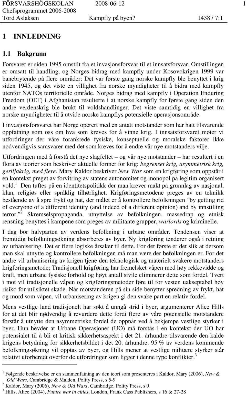 viste en villighet fra norske myndigheter til å bidra med kampfly utenfor NATOs territorielle område.