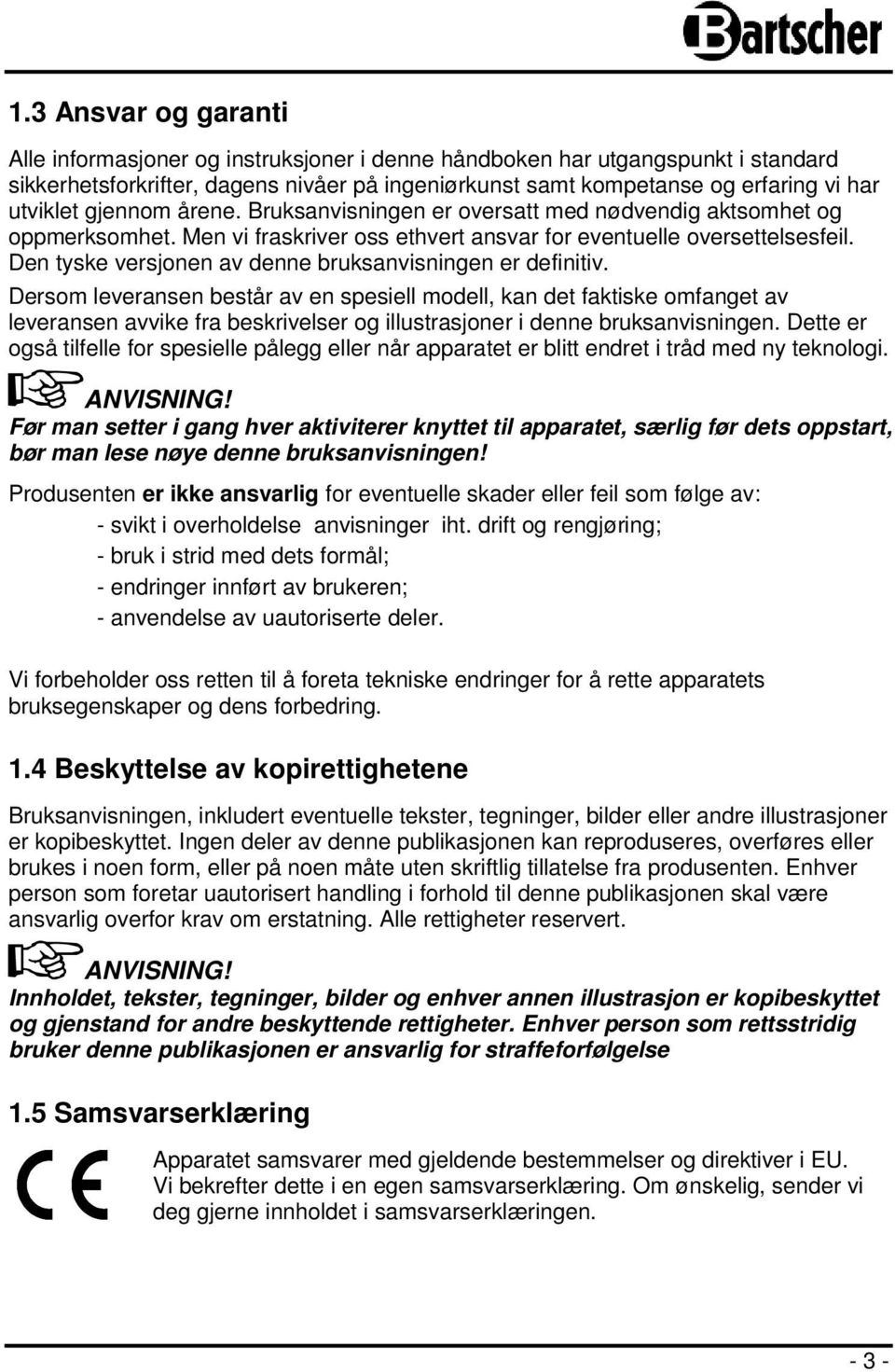 Den tyske versjonen av denne bruksanvisningen er definitiv.