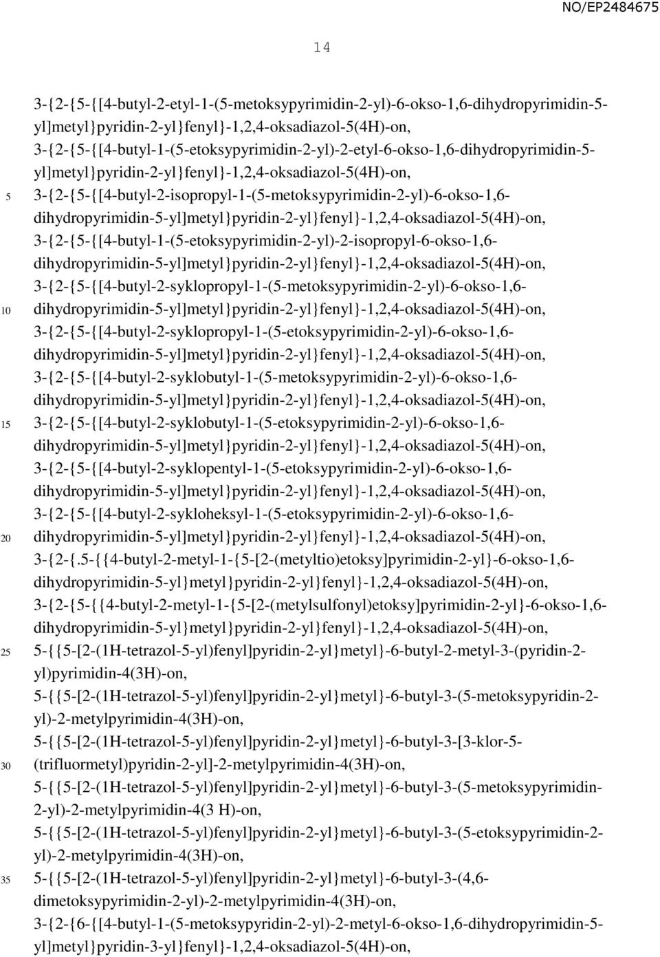 3-{2-{-{[4-butyl-2-isopropyl-1-(-metoksypyrimidin-2-yl)-6-okso-1,6- dihydropyrimidin--yl]metyl}pyridin-2-yl}fenyl}-1,2,4-oksadiazol-(4h)-on,