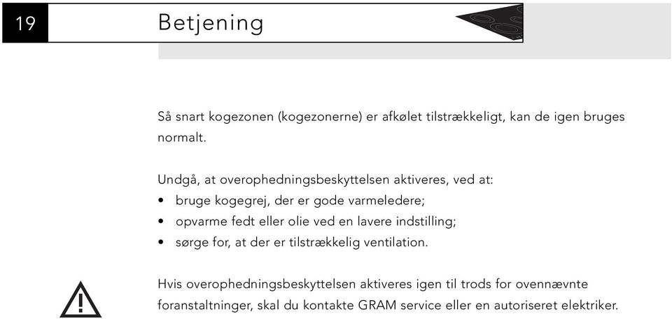 eller olie ved en lavere indstilling; sørge for, at der er tilstrækkelig ventilation.