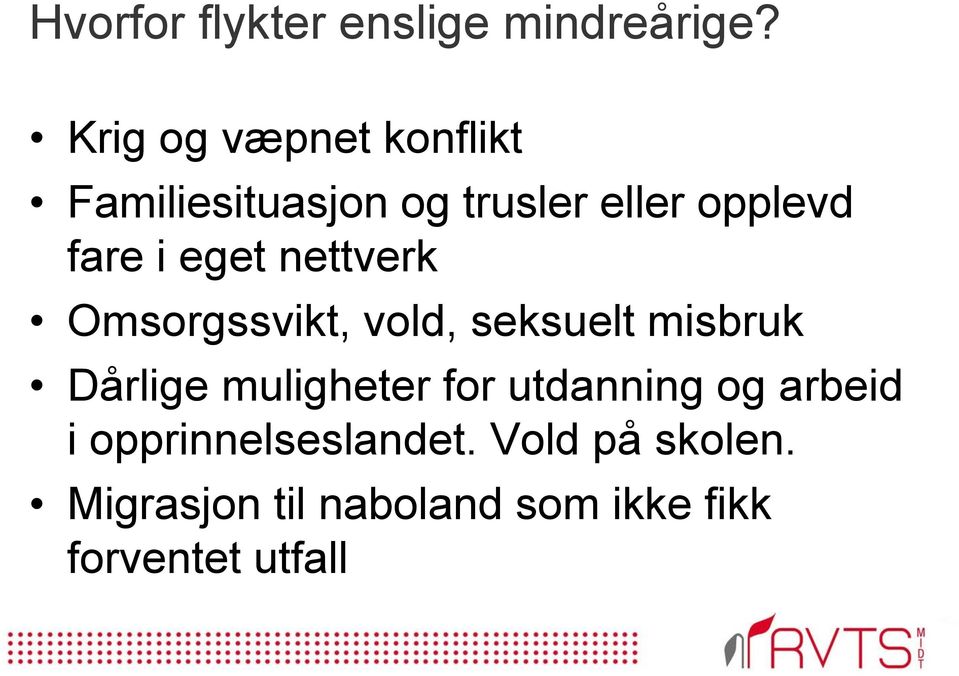 eget nettverk Omsorgssvikt, vold, seksuelt misbruk Dårlige muligheter for