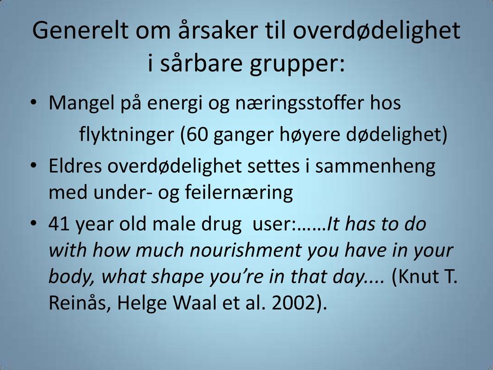 under- og feilernæring 41 year old male drug user: It has to do with how much nourishment