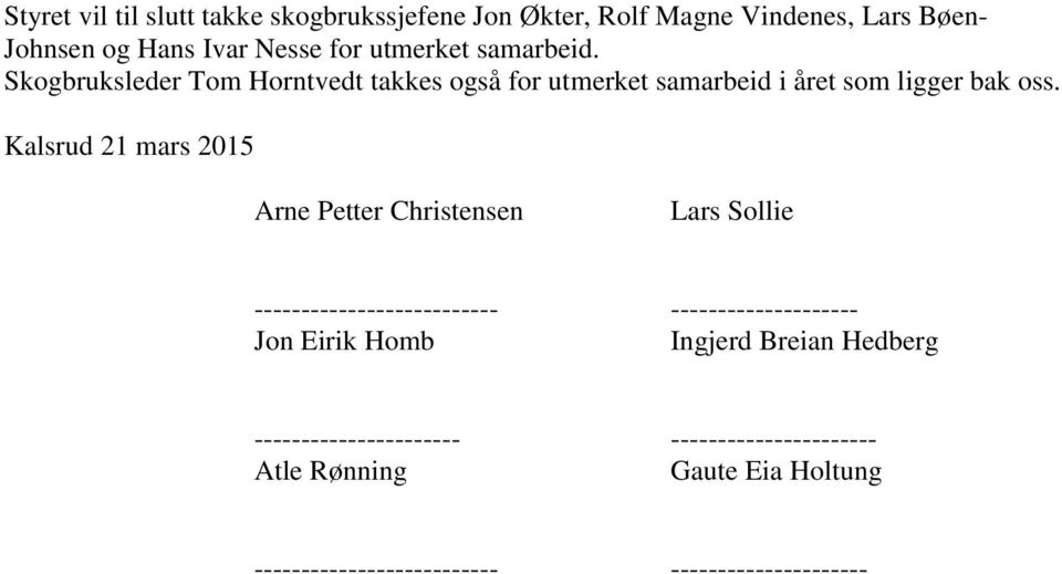 Kalsrud 21 mars 2015 Arne Petter Christensen Lars Sollie -------------------------- -------------------- Jon Eirik Homb