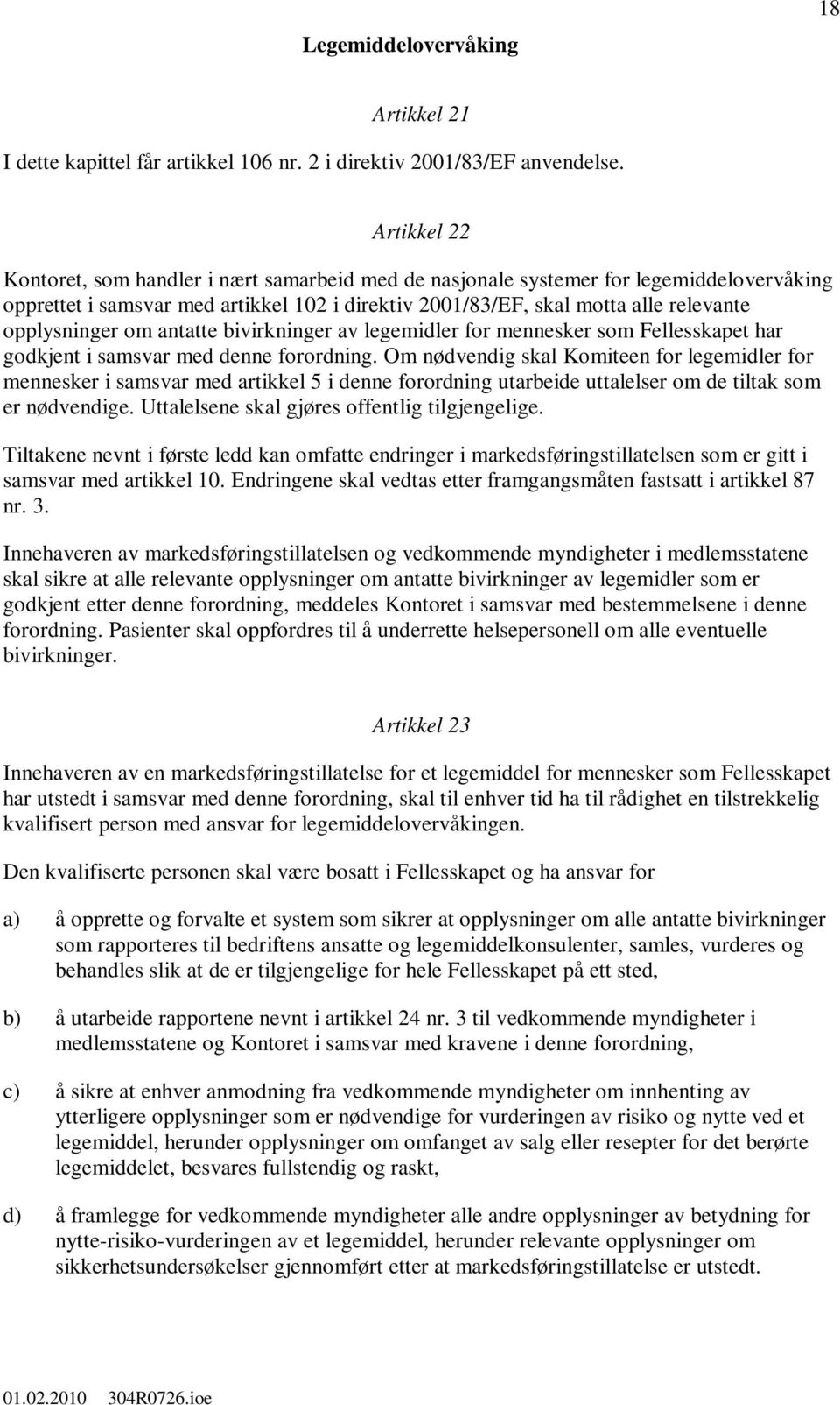 opplysninger om antatte bivirkninger av legemidler for mennesker som Fellesskapet har godkjent i samsvar med denne forordning.