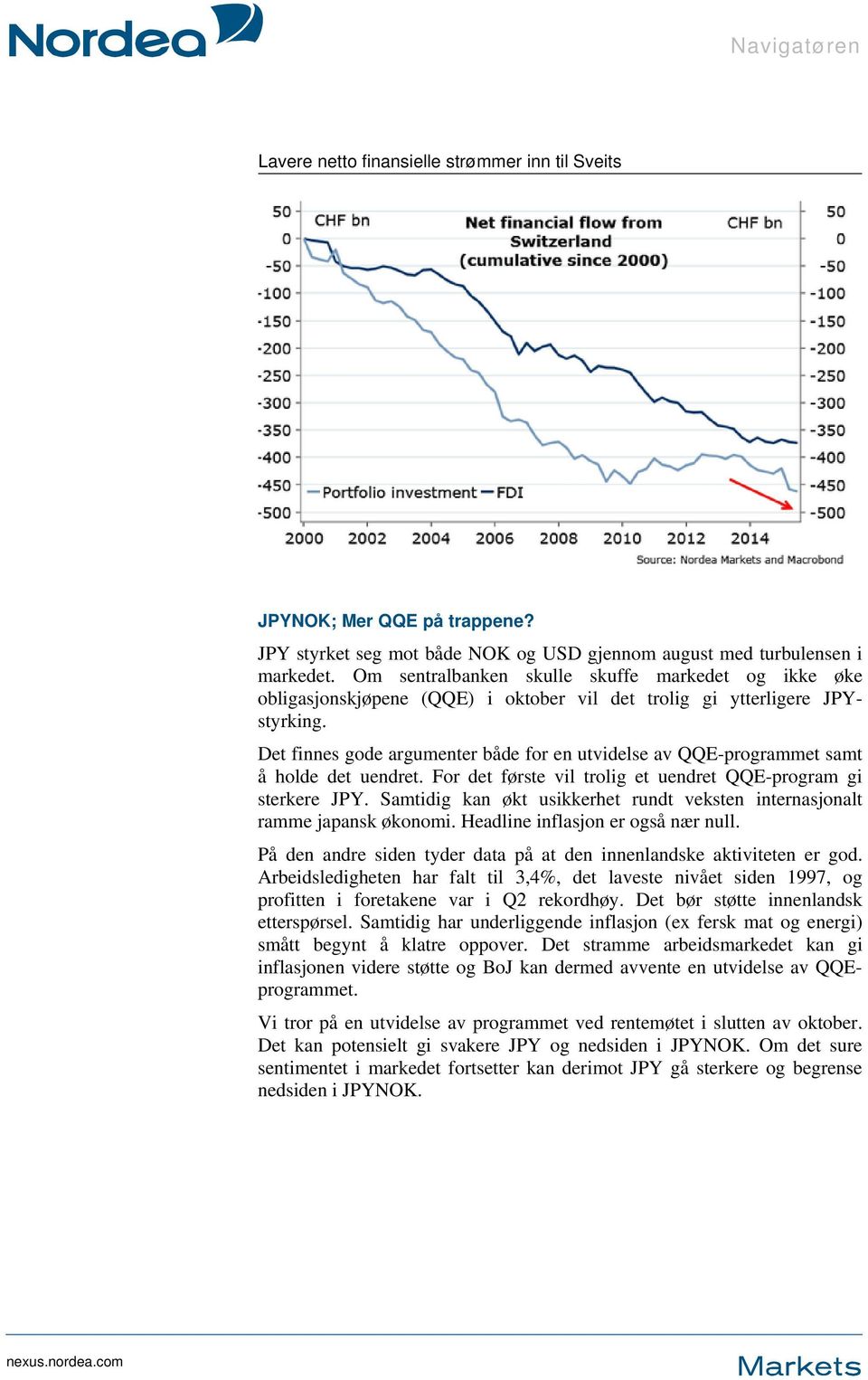 Det finnes gode argumenter både for en utvidelse av QQE-programmet samt å holde det uendret. For det første vil trolig et uendret QQE-program gi sterkere JPY.