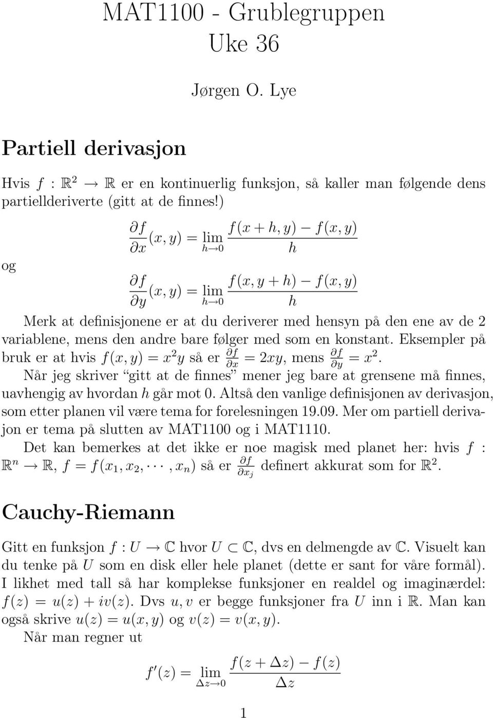 med som en konstant. Eksempler på bruk er at hvis f(x, y) = x 2 y så er f f = 2xy, mens = x y x2.