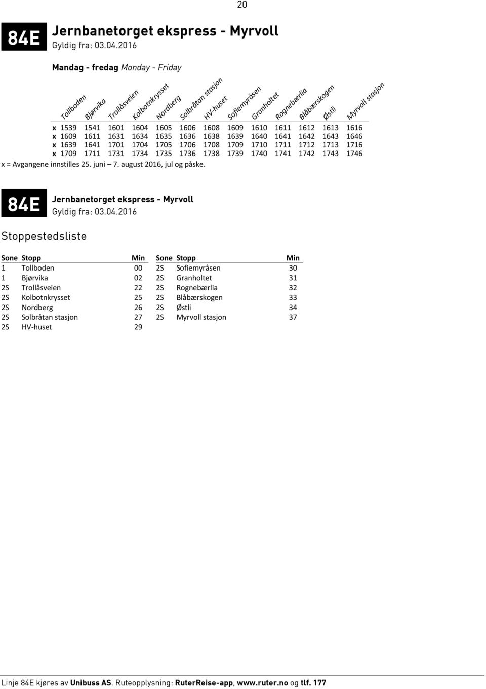 1739 1740 1741 1742 1743 1746 x = Avgangene innstilles 25. juni 7. august 2016, jul og påske.