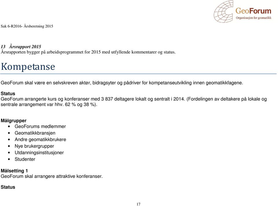 Status GeoForum arrangerte kurs og konferanser med 3 837 deltagere lokalt og sentralt i 2014.