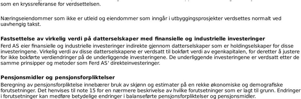 Fastsettelse av virkelig verdi på datterselskaper med finansielle og industrielle investeringer Ferd AS eier finansielle og industrielle investeringer indirekte gjennom datterselskaper som er