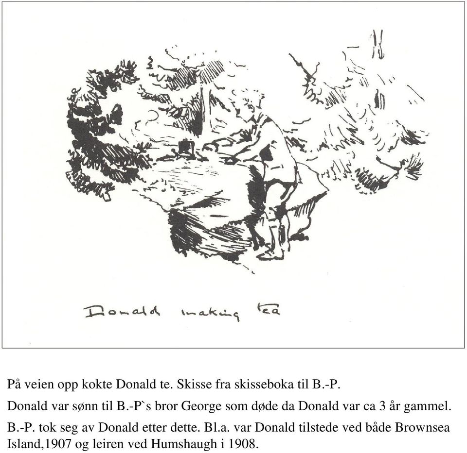 -P`s bror George som døde da Donald var ca 3 år gammel. B.-P. tok seg av Donald etter dette.