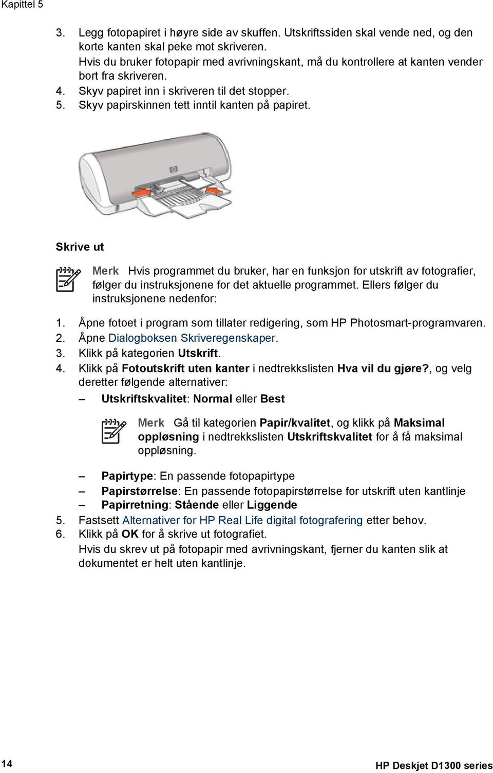 Skrive ut Merk Hvis programmet du bruker, har en funksjon for utskrift av fotografier, følger du instruksjonene for det aktuelle programmet. Ellers følger du instruksjonene nedenfor: 1.