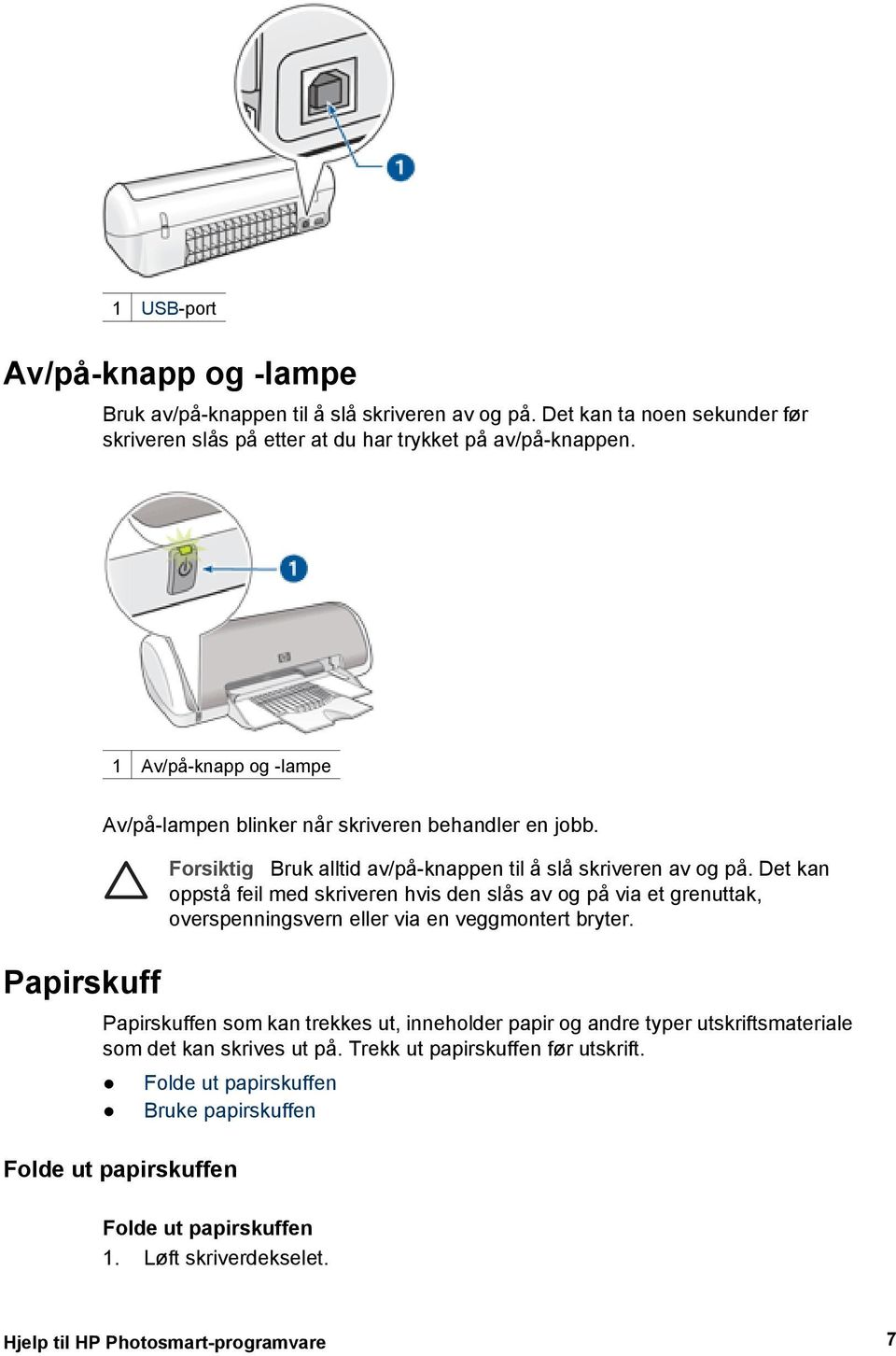 Det kan oppstå feil med skriveren hvis den slås av og på via et grenuttak, overspenningsvern eller via en veggmontert bryter.