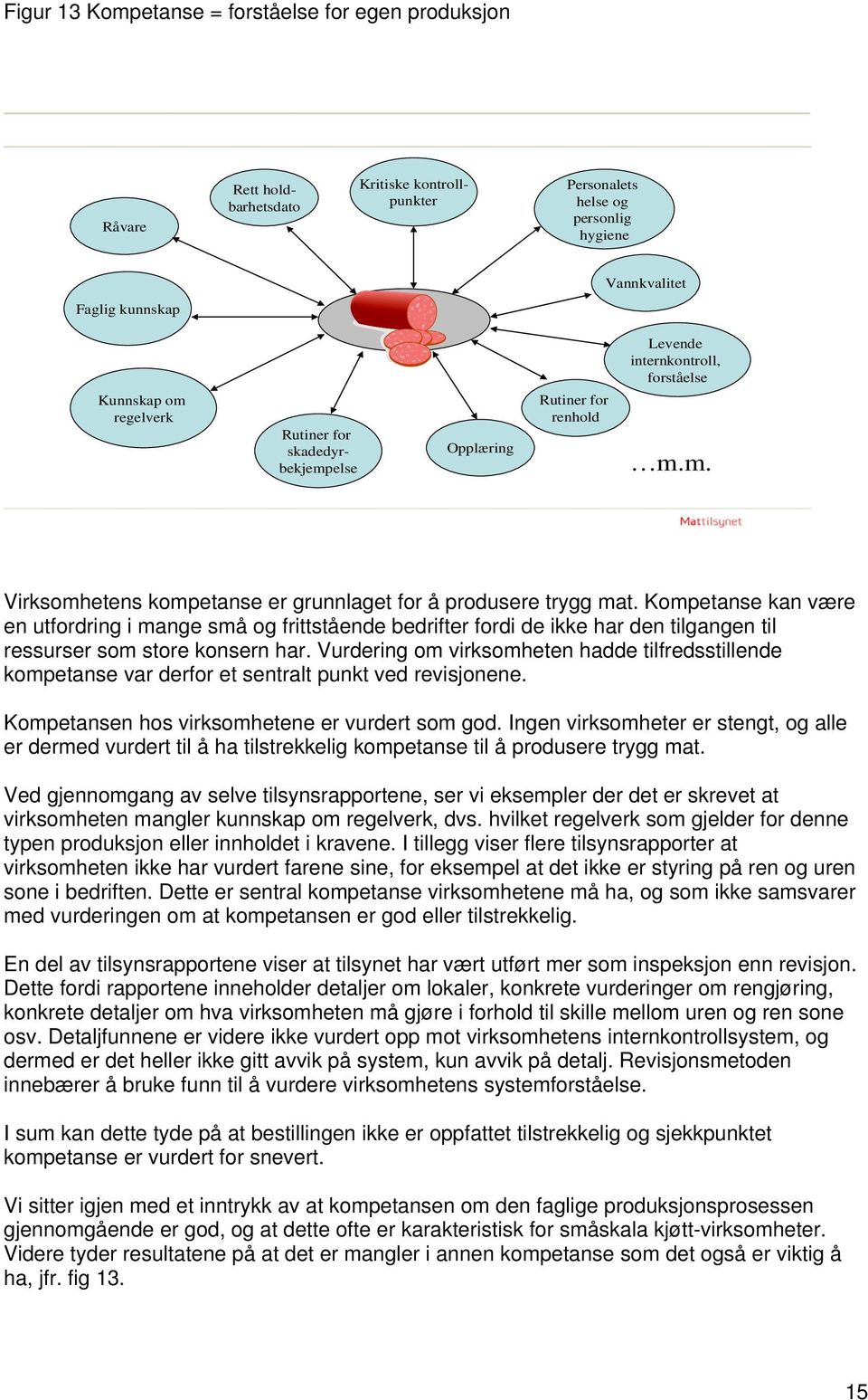 Kompetanse kan være en utfordring i mange små og frittstående bedrifter fordi de ikke har den tilgangen til ressurser som store konsern har.