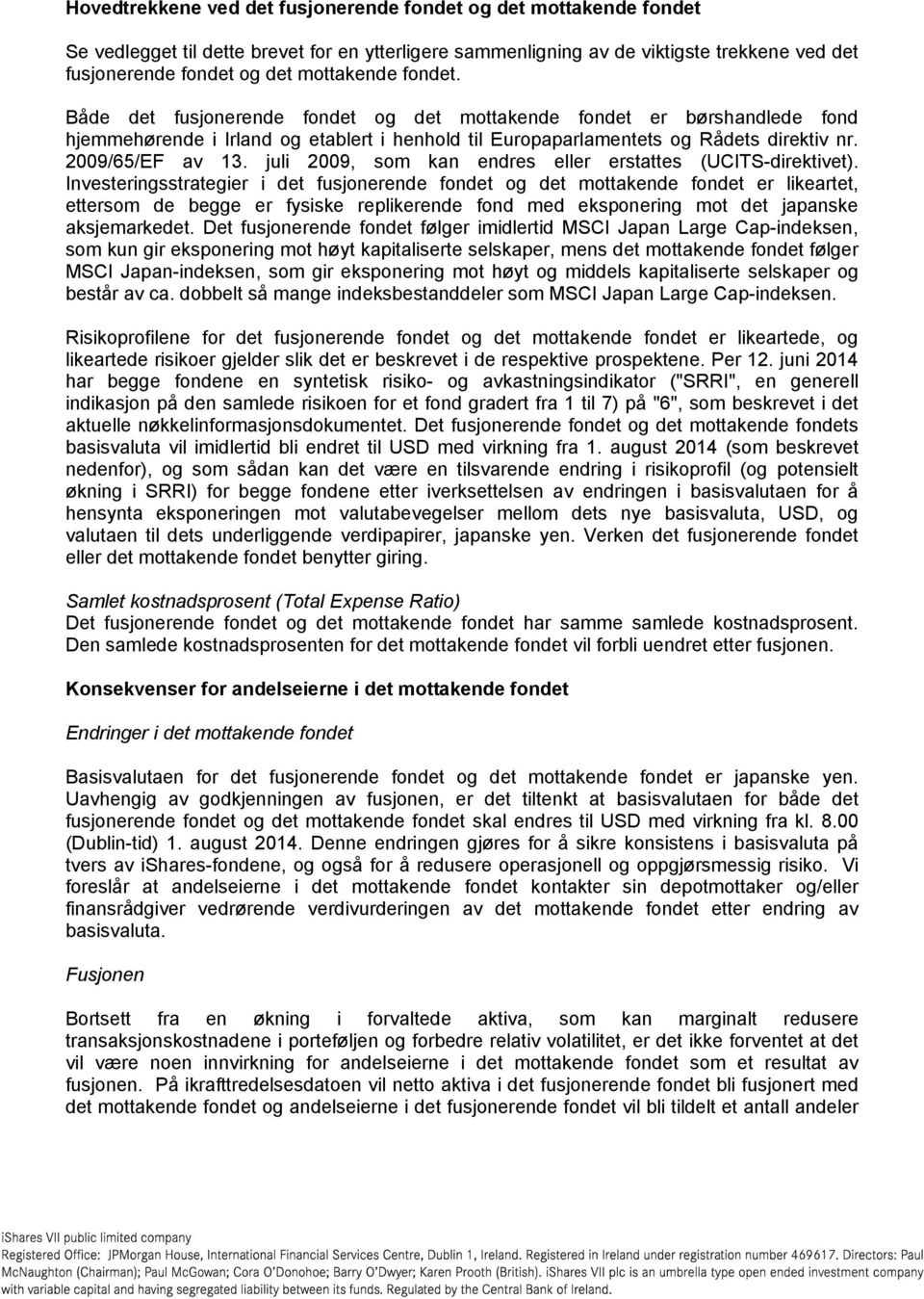 2009/65/EF av 13. juli 2009, som kan endres eller erstattes (UCITS-direktivet).