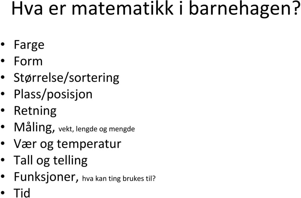 Retning Måling, vekt, lengde og mengde Vær og