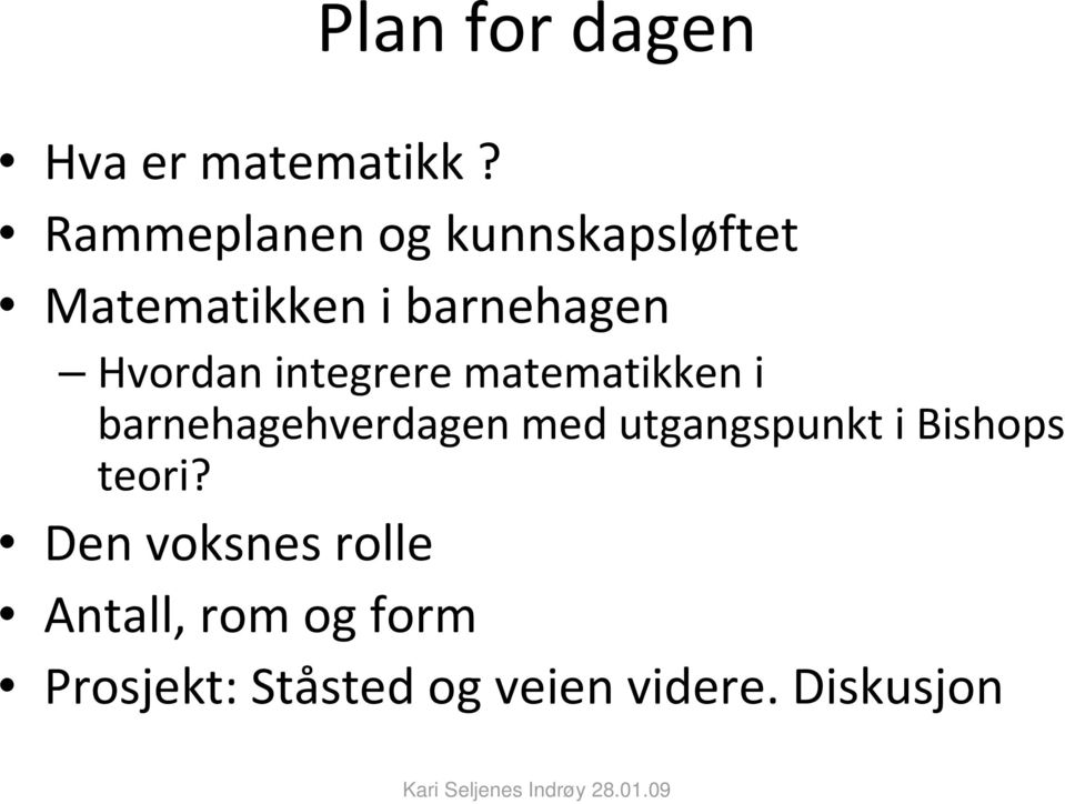 integrere matematikken i barnehagehverdagen med utgangspunkt i Bishops