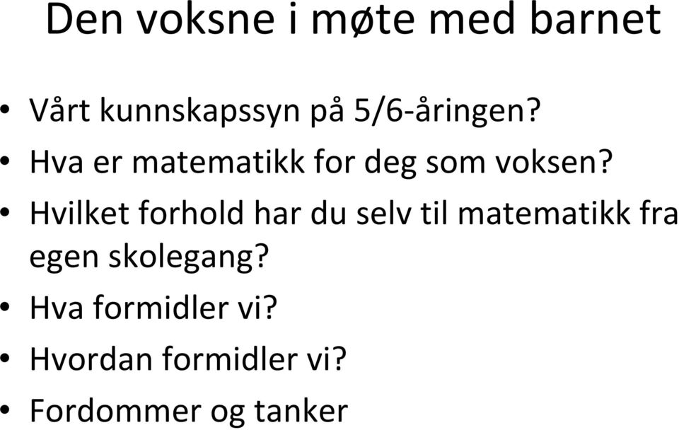 Hvilket forhold har du selv til matematikk fra egen