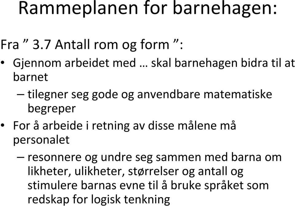 gode og anvendbare matematiske begreper For åarbeide i retning av disse målene må personalet