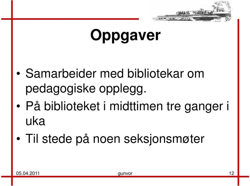 På biblioteket i midttimen tre ganger i