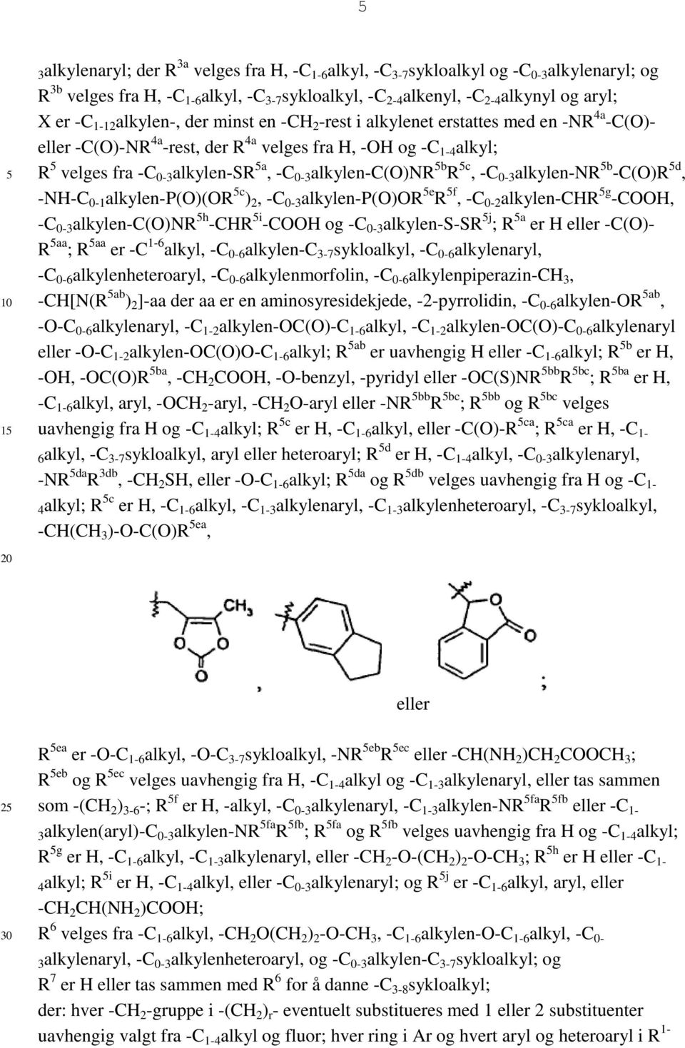 alkylen-c(o)nr b R c, -C 0-3 alkylen-nr b -C(O)R d, -NH-C 0-1 alkylen-p(o)(or c ) 2, -C 0-3 alkylen-p(o)or e R f, -C 0-2 alkylen-chr g -COOH, -C 0-3 alkylen-c(o)nr h -CHR i -COOH og -C 0-3