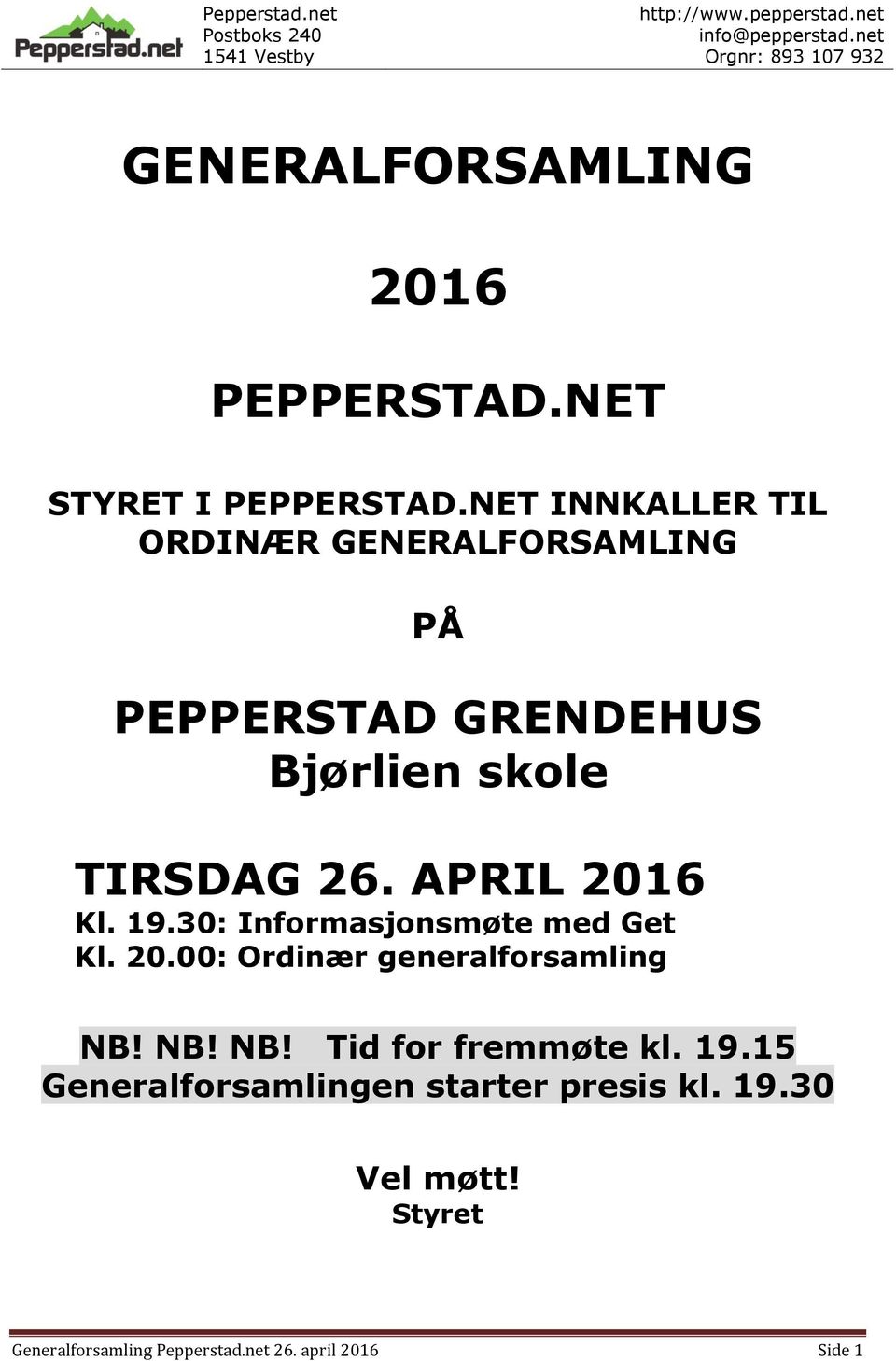 APRIL 2016 Kl. 19.30: Informasjonsmøte med Get Kl. 20.00: Ordinær generalforsamling NB!