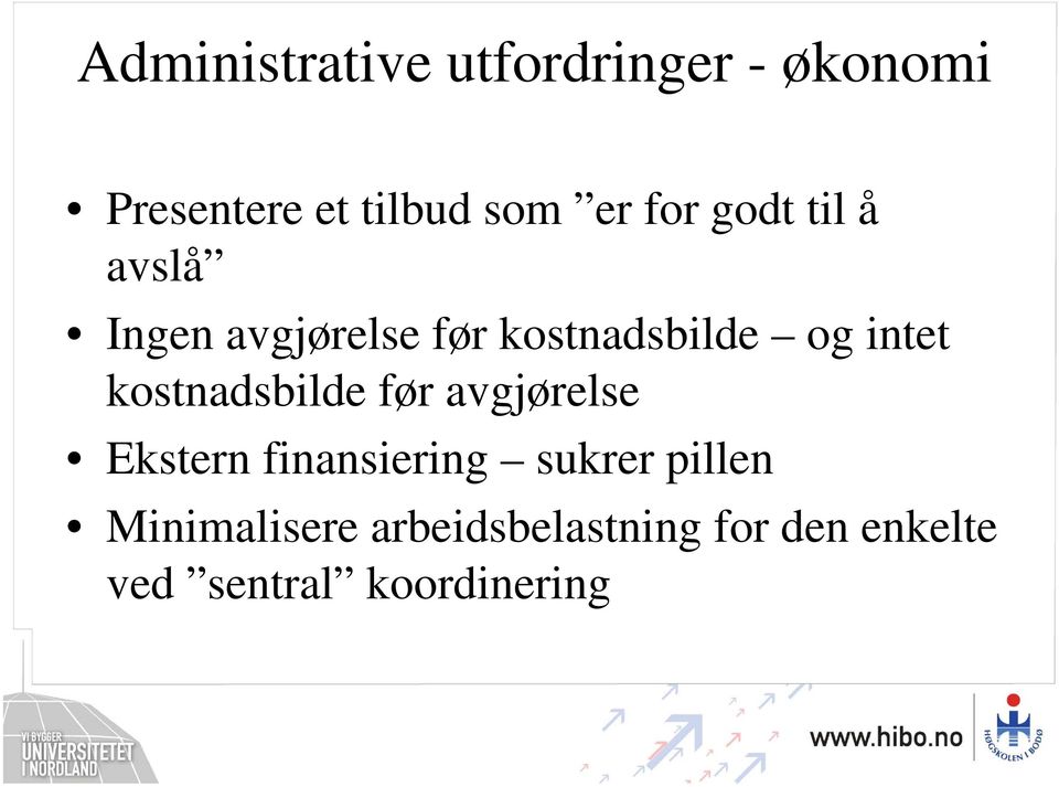 kostnadsbilde før avgjørelse Ekstern finansiering sukrer pillen