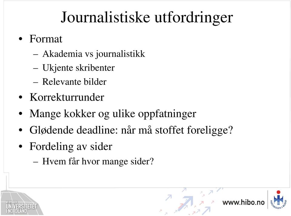 Korrekturrunder Mange kokker og ulike oppfatninger Glødende