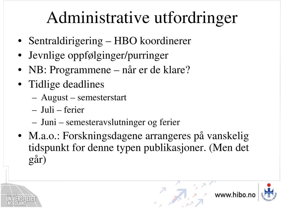 Tidlige deadlines August semesterstart Juli ferier Juni semesteravslutninger og