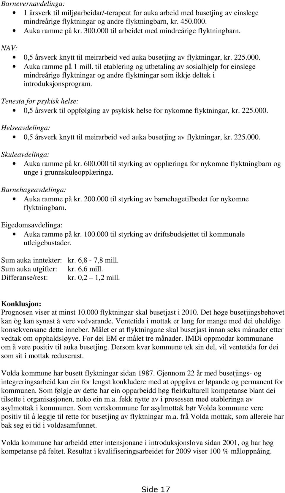 til etablering og utbetaling av sosialhjelp for einslege mindreårige flyktningar og andre flyktningar som ikkje deltek i introduksjonsprogram.