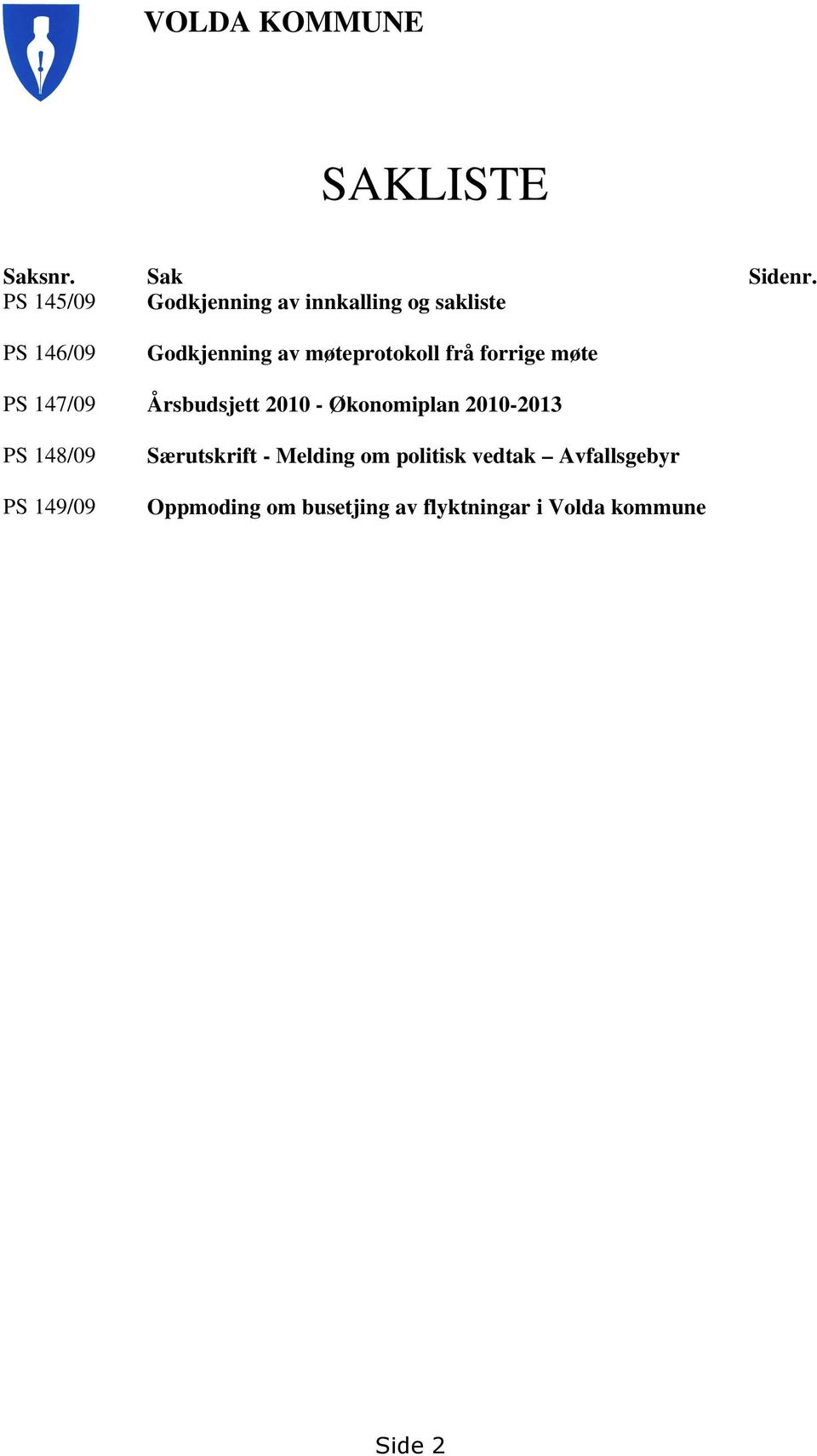 møteprotokoll frå forrige møte PS 147/09 Årsbudsjett 2010 - Økonomiplan 2010-2013