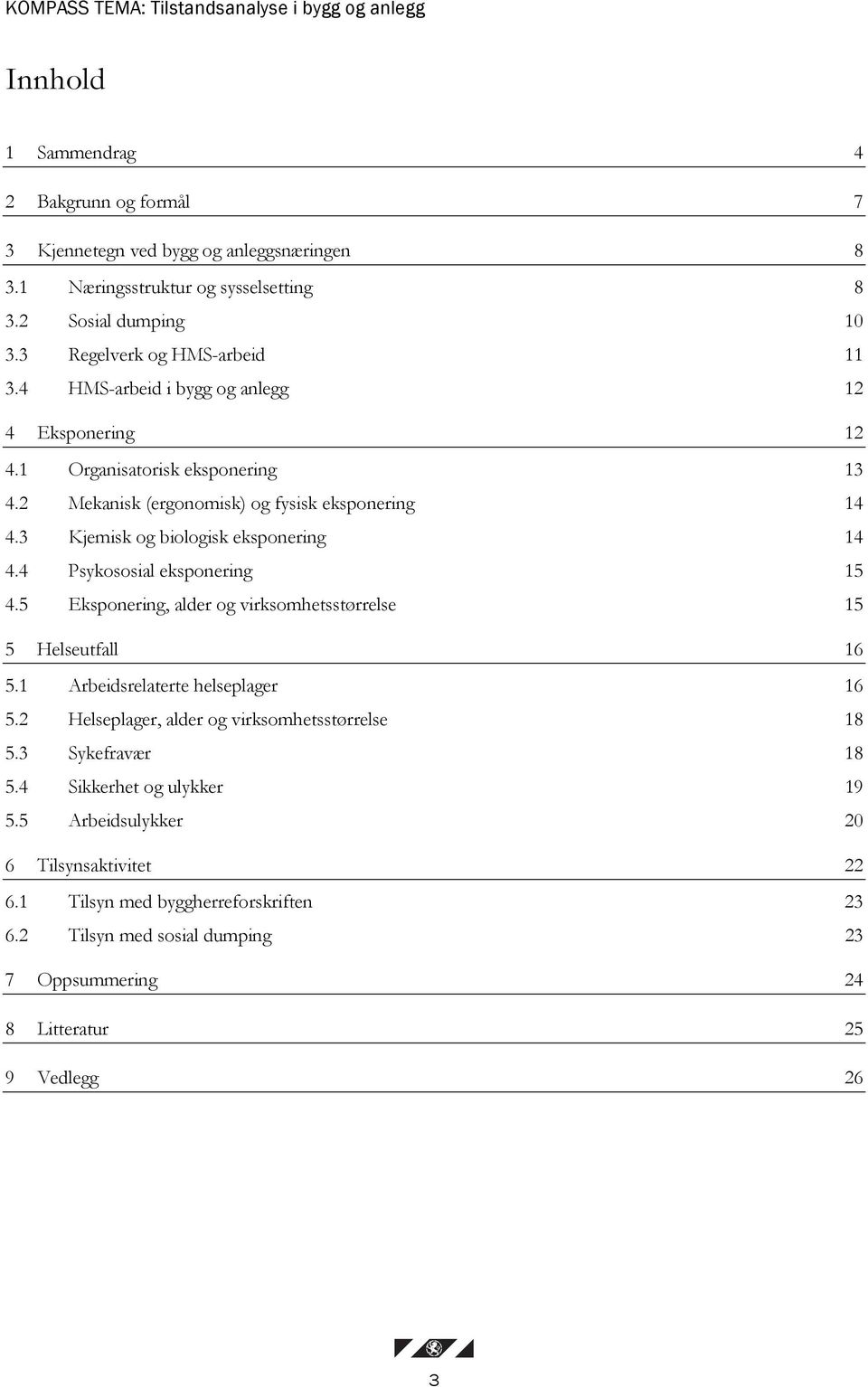 3 Kjemisk og biologisk eksponering 14 4.4 Psykososial eksponering 15 4.5 Eksponering, alder og virksomhetsstørrelse 15 5 Helseutfall 16 5.1 Arbeidsrelaterte helseplager 16 5.