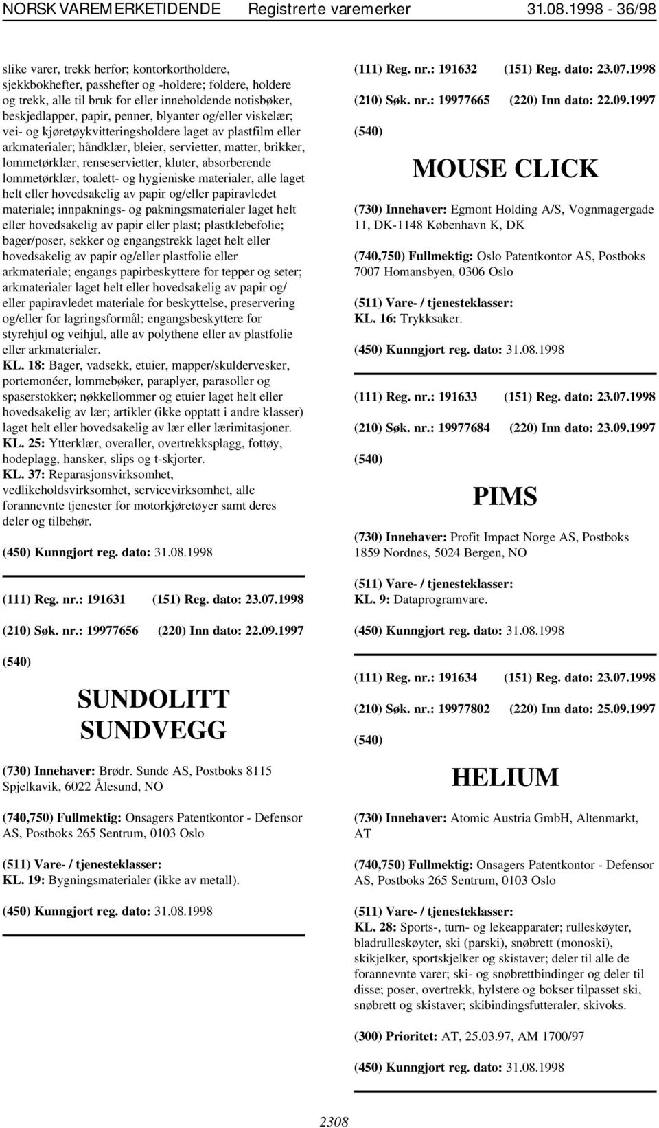 penner, blyanter og/eller viskelær; vei- og kjøretøykvitteringsholdere laget av plastfilm eller arkmaterialer; håndklær, bleier, servietter, matter, brikker, lommetørklær, renseservietter, kluter,