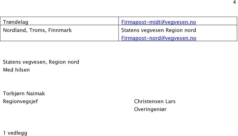 no Statens vegvesen Region nord Firmapost-nord@vegvesen.