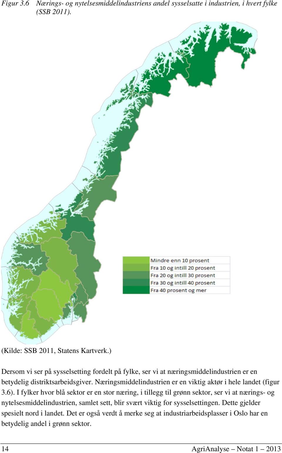 Næringsmiddelindustrien er en viktig aktør i hele landet (figur 3.6).