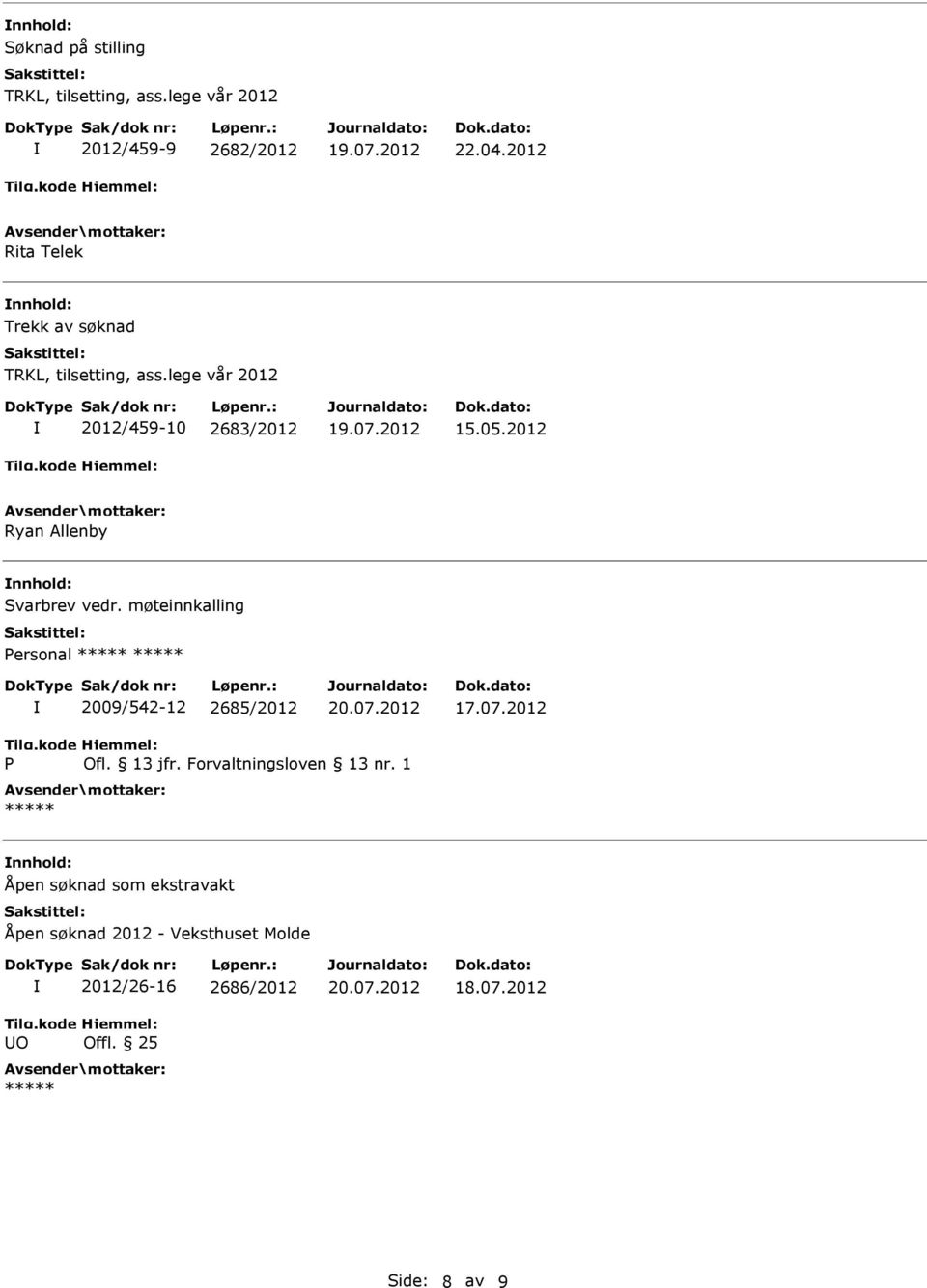 2012 Ryan Allenby nnhold: Svarbrev vedr. møteinnkalling Personal 2009/542-12 2685/2012 20.07.