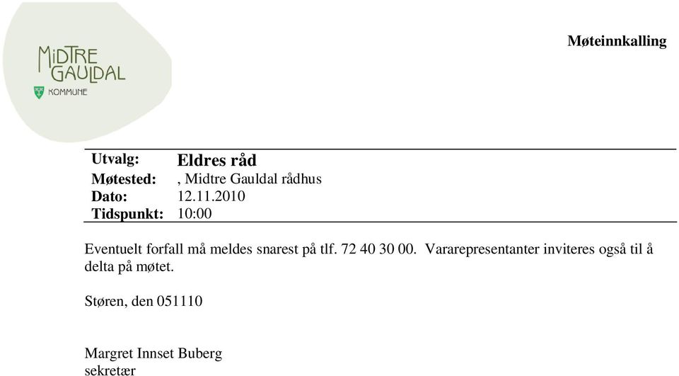 2010 Tidspunkt: 10:00 Eventuelt forfall må meldes snarest på tlf.