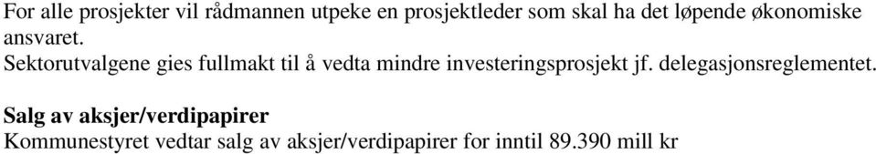 Sektorutvalgene gies fullmakt til å vedta mindre investeringsprosjekt jf.