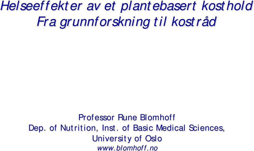 Blomhoff Dep. of Nutrition, Inst.