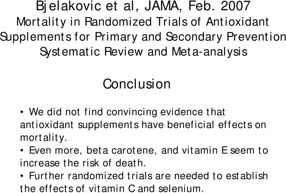 Review and Meta-analysis Conclusion We did not find convincing evidence that antioxidant supplements have