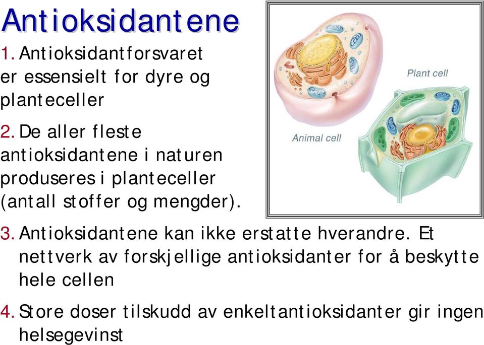 mengder). 3.Antioksidantene kan ikke erstatte hverandre.