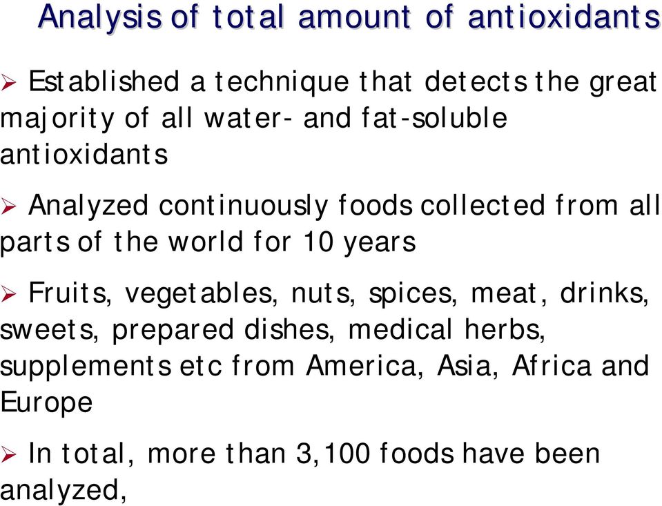 world for 10 years Fruits, vegetables, nuts, spices, meat, drinks, sweets, prepared dishes, medical