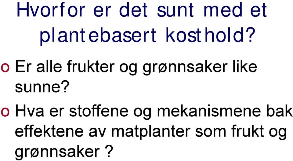 o Er alle frukter og grønnsaker like sunne?