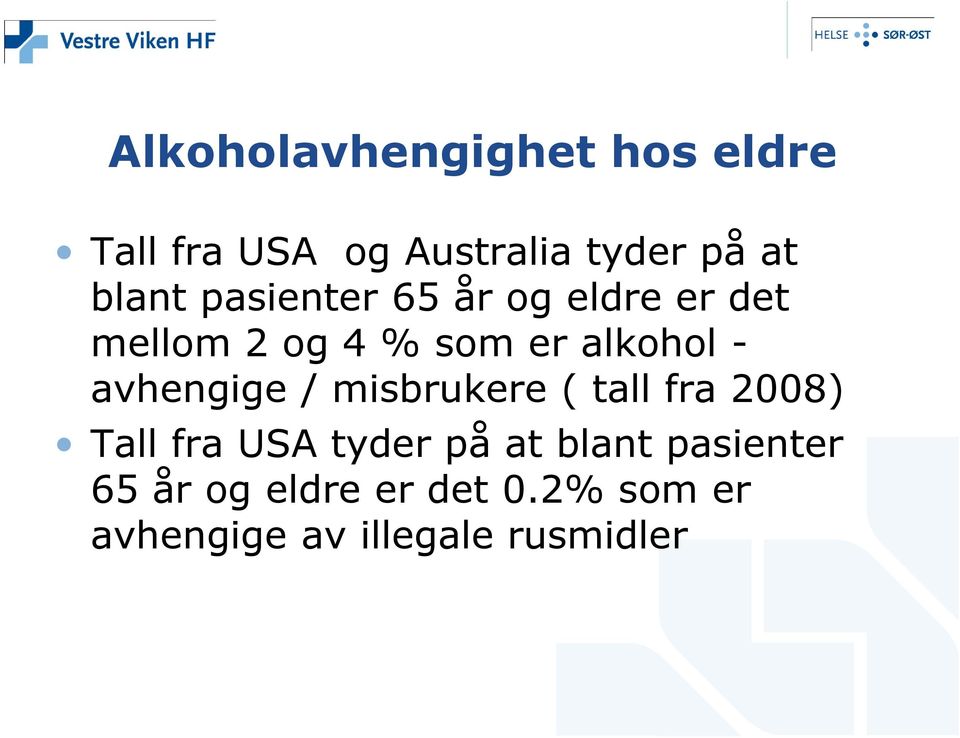 avhengige / misbrukere ( tall fra 2008) Tall fra USA tyder på at blant