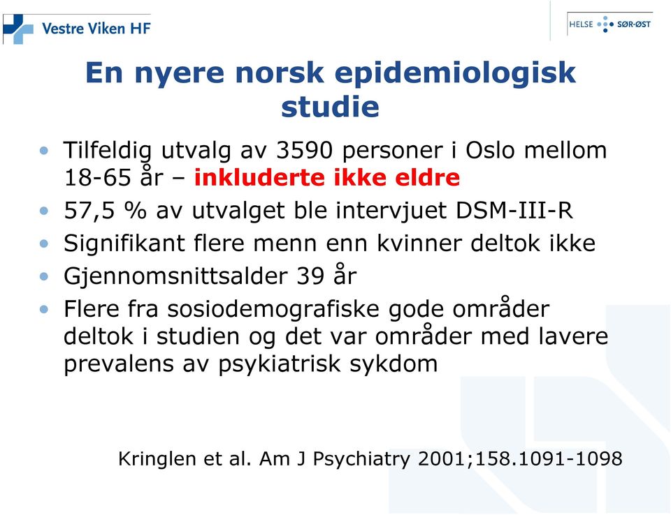 deltok ikke Gjennomsnittsalder 39 år Flere fra sosiodemografiske gode områder deltok i studien og