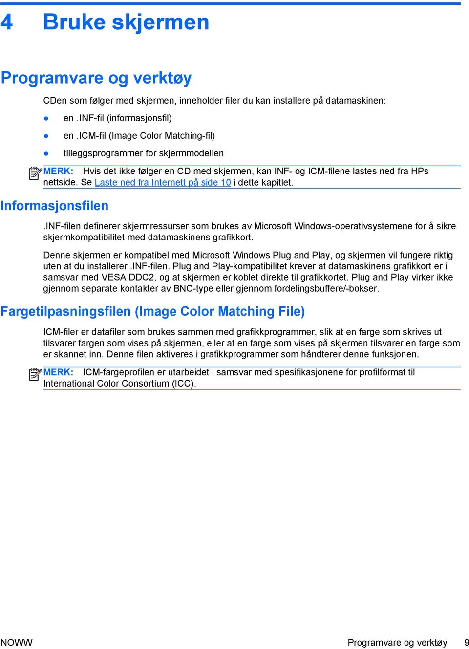 Se Laste ned fra Internett på side 10 i dette kapitlet. Informasjonsfilen.