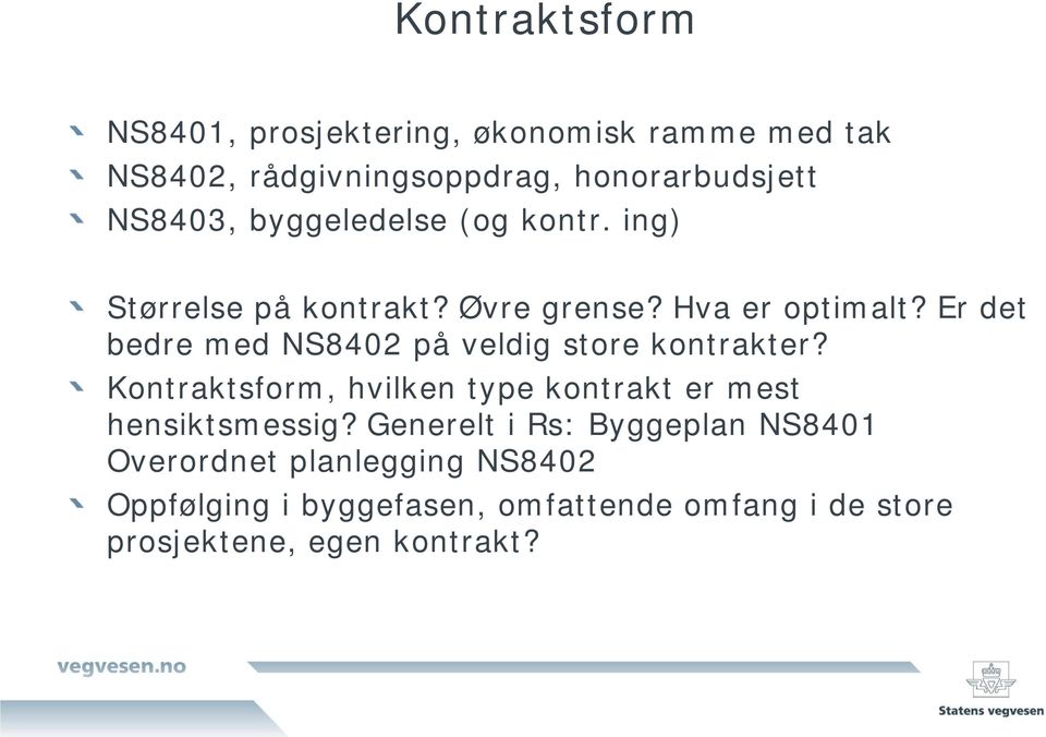 Er det bedre med NS8402 på veldig store kontrakter? Kontraktsform, hvilken type kontrakt er mest hensiktsmessig?