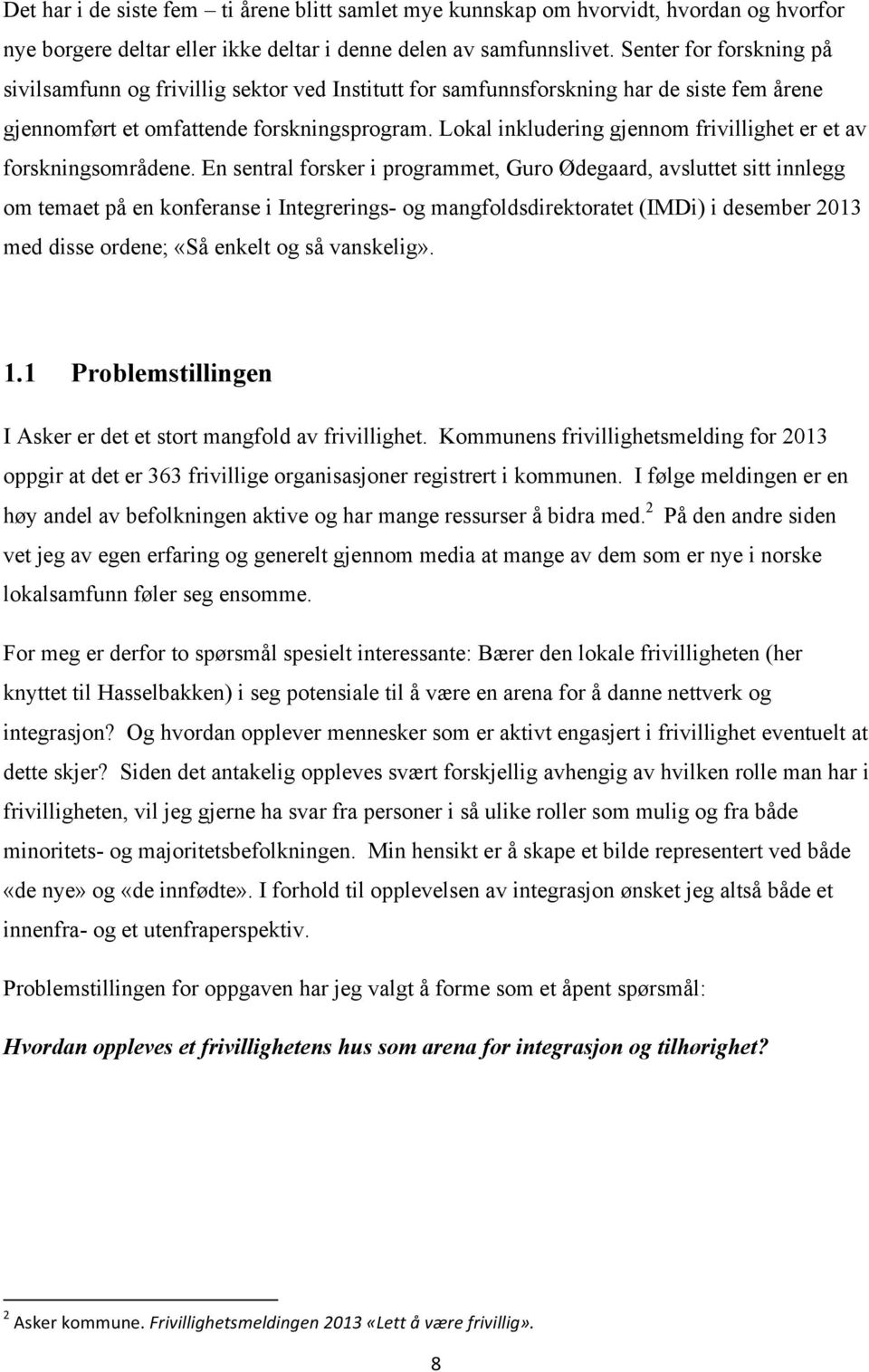 Lokal inkludering gjennom frivillighet er et av forskningsområdene.