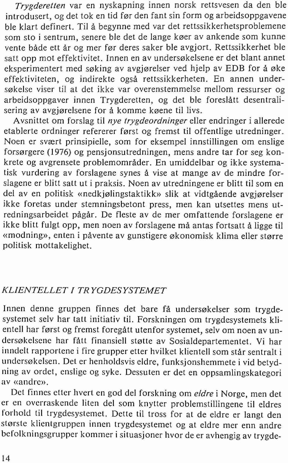 Rettssikkerhet ble satt opp mot effektivitet.